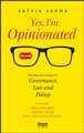 Yes, Im Opinionated: Musings of a Lawyer on Governance, Law and Policy